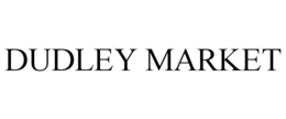 DUDLEY MARKET trademark