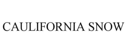 CAULIFORNIA SNOW trademark