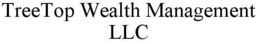 TREETOP WEALTH MANAGEMENT LLC trademark