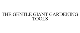 THE GENTLE GIANT GARDENING TOOLS trademark