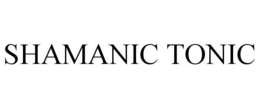 SHAMANIC TONIC trademark