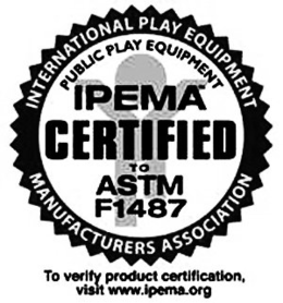 INTERNATIONAL PLAY EQUIPMENT PUBLIC PLAY EQUIPMENT IPEMA CERTIFIED TO ASTOM F1487 MANUFACTURERS ASSOCIATION TO VERIFY PRODUCT CERTIFICATION, VISIT WWW.IPEMA.ORG trademark
