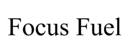 FOCUS FUEL trademark