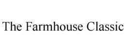 THE FARMHOUSE CLASSIC trademark