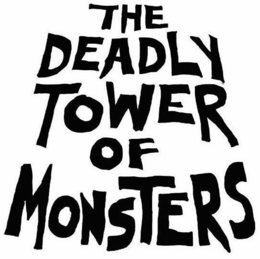 THE DEADLY TOWER OF MONSTERS trademark