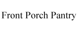 FRONT PORCH PANTRY trademark