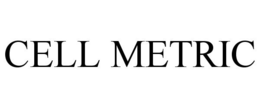 CELL METRIC trademark