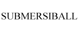 SUBMERSIBALL trademark