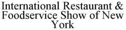 INTERNATIONAL RESTAURANT & FOODSERVICE SHOW OF NEW YORK trademark