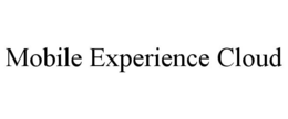 MOBILE EXPERIENCE CLOUD trademark