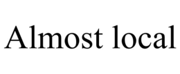 ALMOST LOCAL trademark