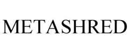 METASHRED trademark
