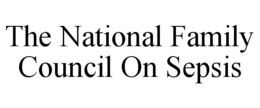 THE NATIONAL FAMILY COUNCIL ON SEPSIS trademark