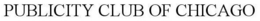PUBLICITY CLUB OF CHICAGO trademark