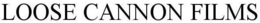 LOOSE CANNON FILMS trademark