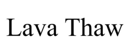 LAVA THAW trademark