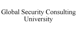 GLOBAL SECURITY CONSULTING UNIVERSITY trademark