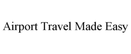 AIRPORT TRAVEL MADE EASY trademark