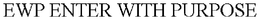 EWP ENTER WITH PURPOSE trademark
