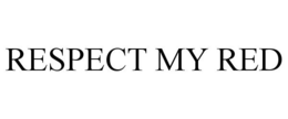 RESPECT MY RED trademark