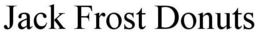 JACK FROST DONUTS trademark