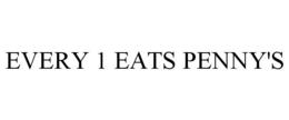 EVERY 1 EATS PENNY'S trademark