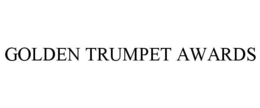 GOLDEN TRUMPET AWARDS trademark