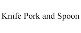 KNIFE PORK AND SPOON trademark