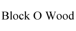 BLOCK O WOOD trademark
