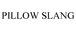 PILLOW SLANG trademark