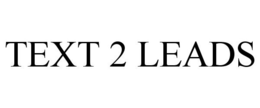 TEXT 2 LEADS trademark