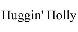HUGGIN' HOLLY trademark