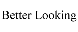 BETTER LOOKING trademark