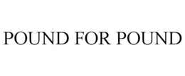 POUND FOR POUND trademark