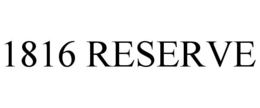 1816 RESERVE trademark