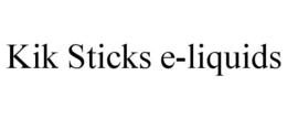 KIK STICKS E-LIQUIDS trademark