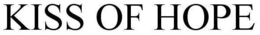 KISS OF HOPE trademark