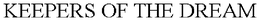 KEEPERS OF THE DREAM trademark