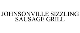 JOHNSONVILLE SIZZLING SAUSAGE GRILL trademark
