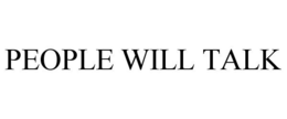 PEOPLE WILL TALK trademark
