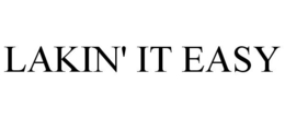 LAKIN' IT EASY trademark