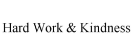 HARD WORK & KINDNESS trademark