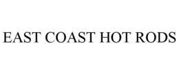 EAST COAST HOT RODS trademark