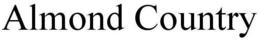 ALMOND COUNTRY trademark