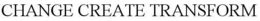 CHANGE CREATE TRANSFORM trademark
