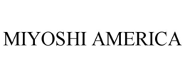 MIYOSHI AMERICA trademark