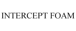 INTERCEPT FOAM trademark