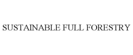SUSTAINABLE FULL FORESTRY trademark