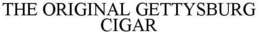 THE ORIGINAL GETTYSBURG CIGAR trademark