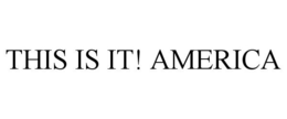 THIS IS IT! AMERICA trademark